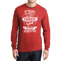 My Nana Is Totally My Most Favorite Girl Long Sleeve Shirts | Artistshot