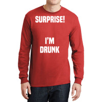 Surprise I Am Drunk Long Sleeve Shirts | Artistshot
