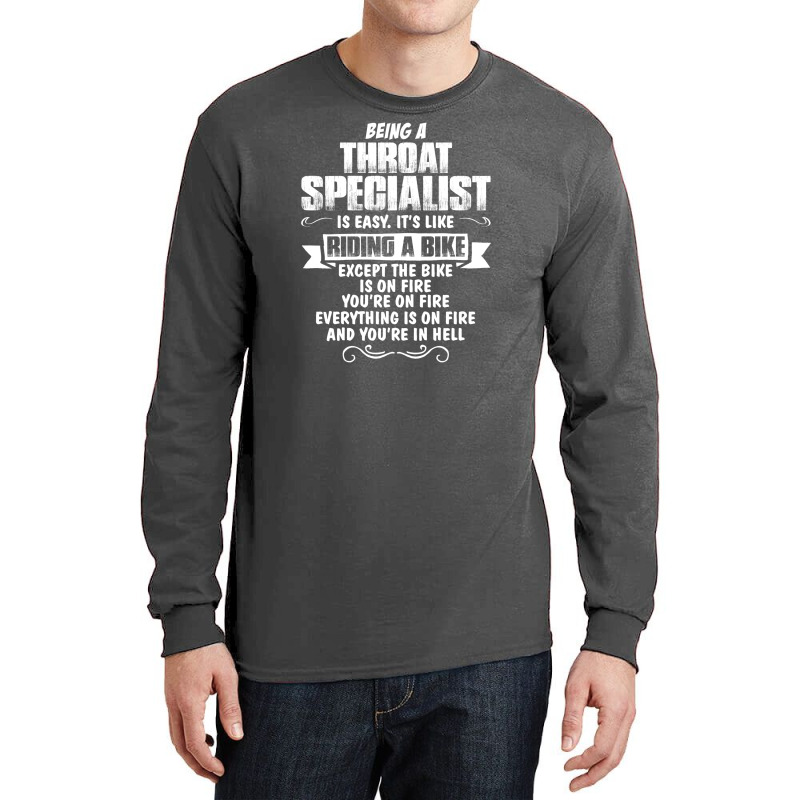 Being A Throat Specialist Long Sleeve Shirts | Artistshot