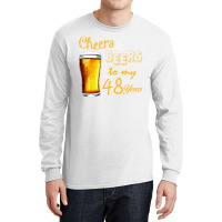 Cheers And Beers To  My 48 Years Long Sleeve Shirts | Artistshot