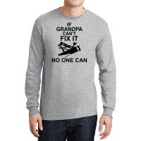 If Grandpa Can't Fix It No One Can Long Sleeve Shirts | Artistshot