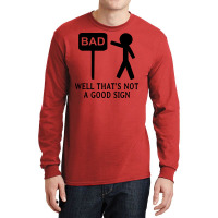 Well That's Not A Good Sign Long Sleeve Shirts | Artistshot