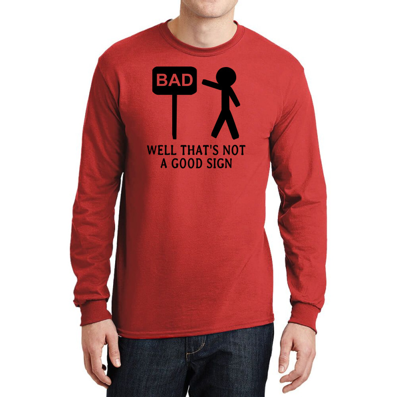 Well That's Not A Good Sign Long Sleeve Shirts | Artistshot