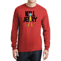 Kill Jerry Long Sleeve Shirts | Artistshot