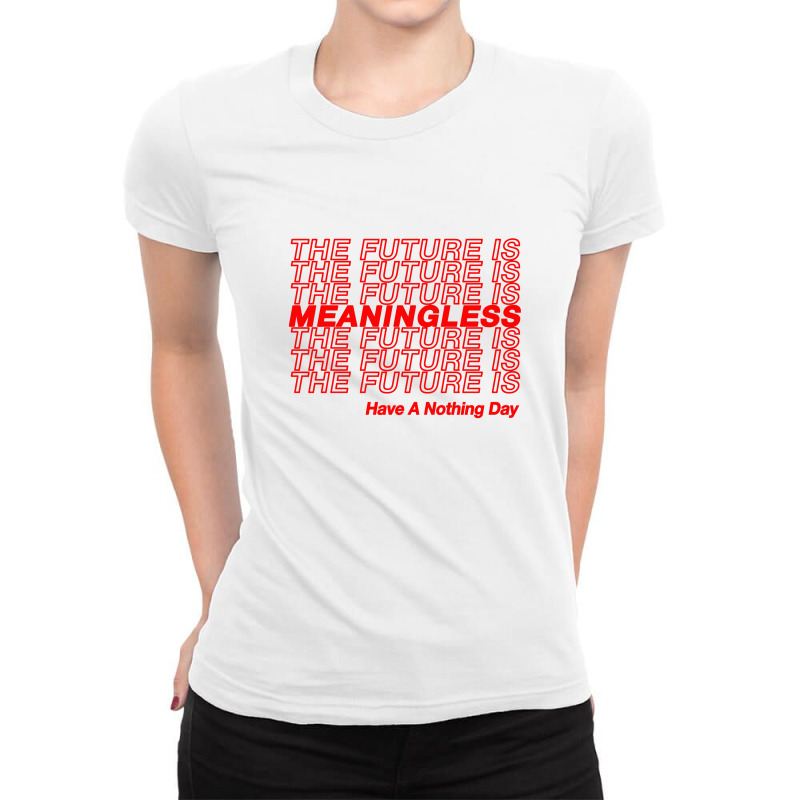 The Future Is Meaningless † Typography Design Ladies Fitted T-Shirt by wardiyatre | Artistshot