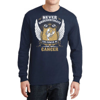 Never Underestimate The Power Of Cancer Long Sleeve Shirts | Artistshot