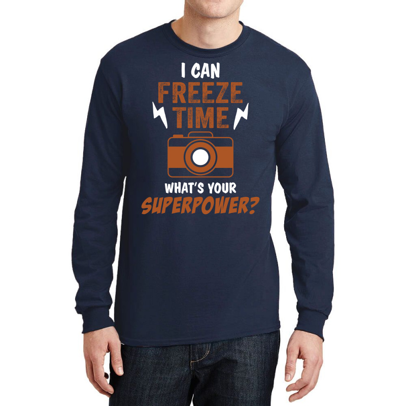 I Can Freeze Time, What Is Your Superpower? Long Sleeve Shirts | Artistshot