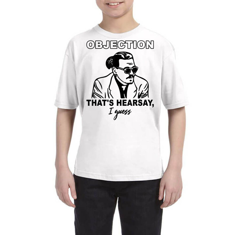 Objection That's Hearsay, I Guess T Shirt Youth Tee | Artistshot