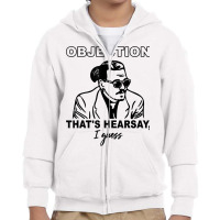 Objection That's Hearsay, I Guess T Shirt Youth Zipper Hoodie | Artistshot