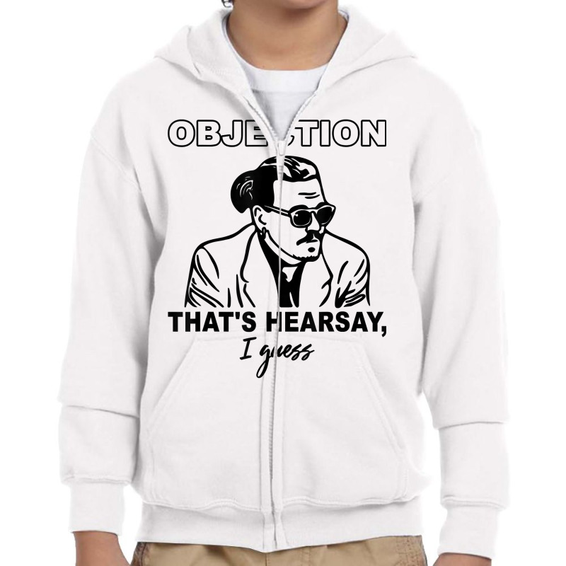 Objection That's Hearsay, I Guess T Shirt Youth Zipper Hoodie | Artistshot