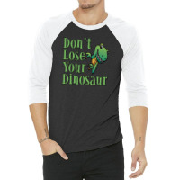 Don't Lose Your Dinosaur 3/4 Sleeve Shirt | Artistshot