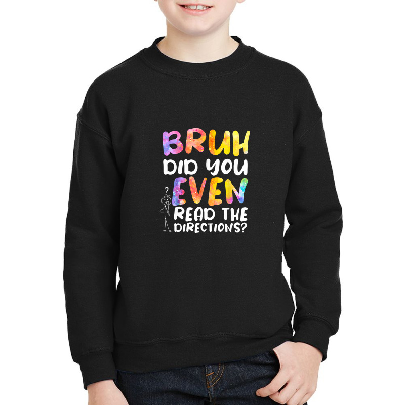 Bruh Did You Even Read The Directions Youth Sweatshirt | Artistshot