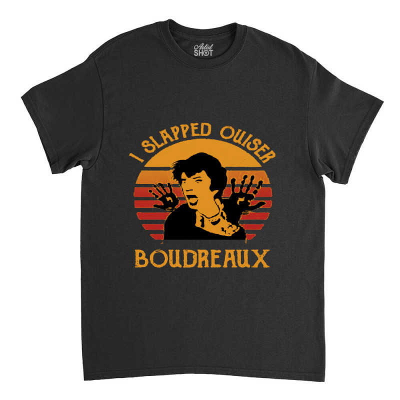 I Slapped Ouiser Boudreaux Funny Classic T-shirt | Artistshot