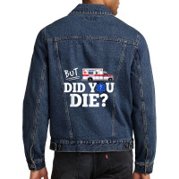 But Did You Die Funny Emt Amr Emergency Paramedic Men Denim Jacket | Artistshot