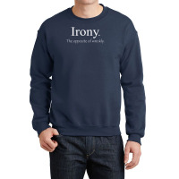 Irony The Opposite Of Wrinkly Crewneck Sweatshirt | Artistshot