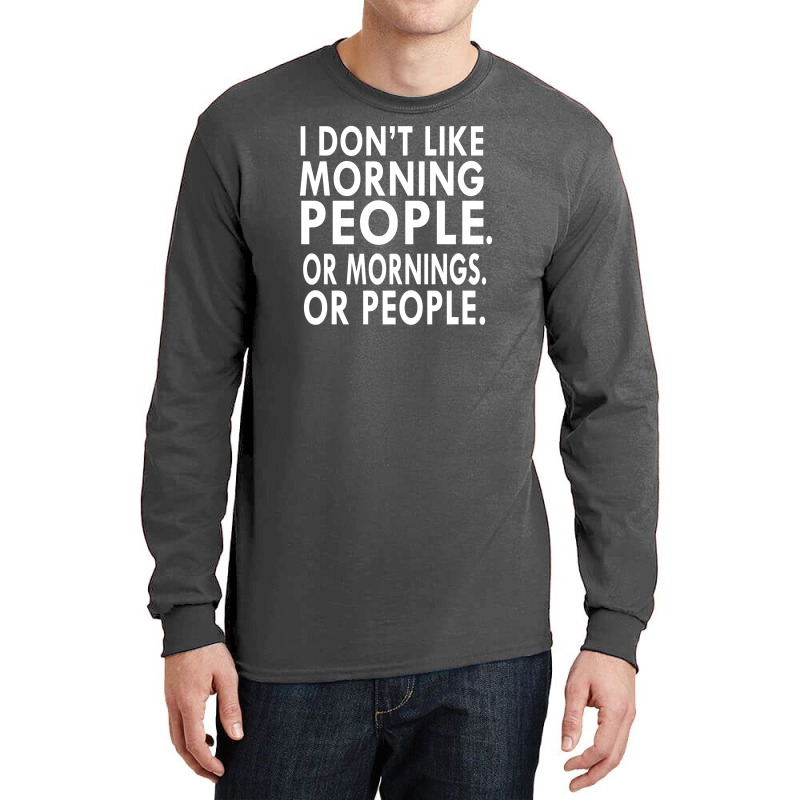 I Don't Like Morning People Long Sleeve Shirts | Artistshot