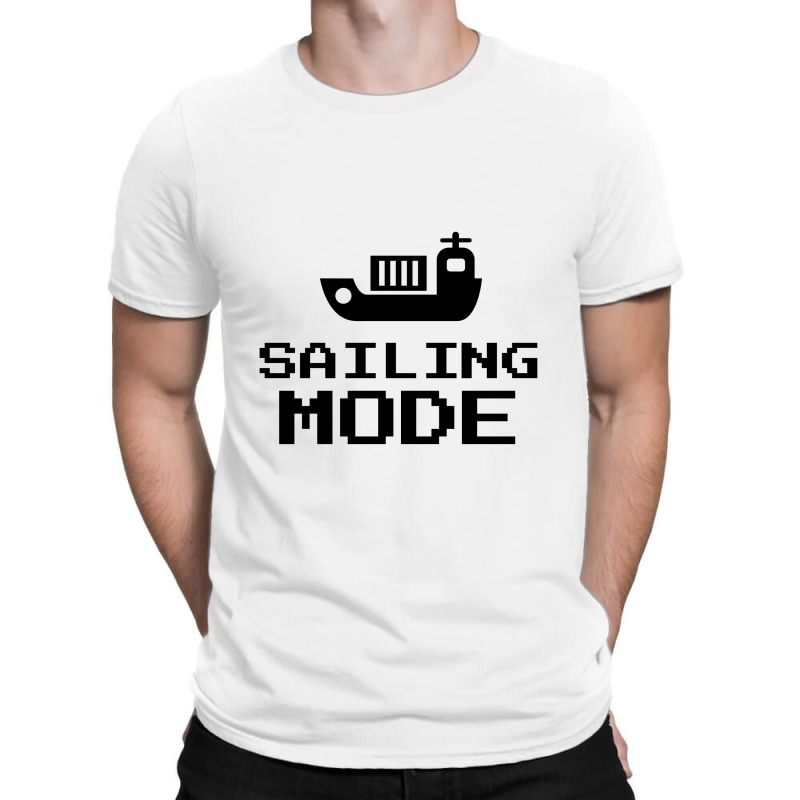 Sailing Mode T-shirt | Artistshot