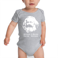 Karl Marx Without A Beard You're Nothing Baby Bodysuit | Artistshot