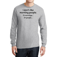 I Don't Like Morning People... Long Sleeve Shirts | Artistshot