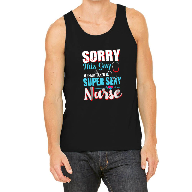 Sorry This Guy Already Taken By Super Sexy Nurse Tank Top | Artistshot