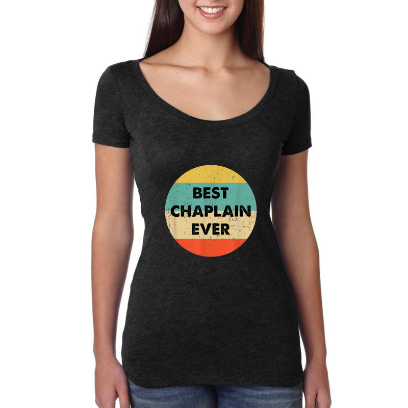 Chaplain Best Chaplain Ever Women's Triblend Scoop T-shirt by bajajbajuji | Artistshot