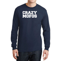 Crazy Mofos Long Sleeve Shirts | Artistshot