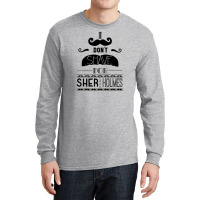 I Don't Shave For Sherlock Holmes Long Sleeve Shirts | Artistshot