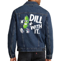 Dill With It Funny Pickle Clothing Vegetarian Pickle Lover T Shirt Men Denim Jacket | Artistshot