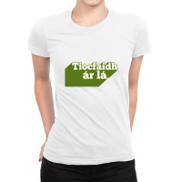 Tiocfaidh ár Lá Our Day Will Come Ladies Fitted T-shirt | Artistshot