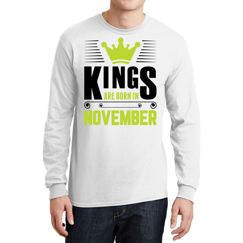 Kings Are Born In November Long Sleeve Shirts | Artistshot