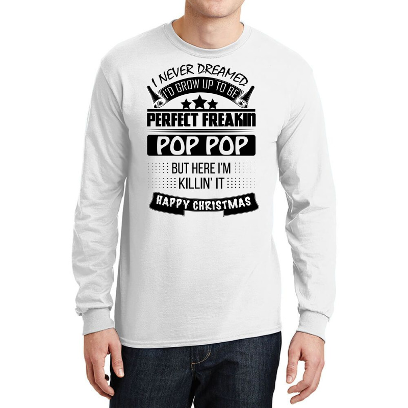 I Never Dreamed Pop Pop Long Sleeve Shirts | Artistshot
