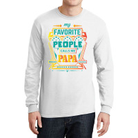 My Favorite People Calls Me Papa Long Sleeve Shirts | Artistshot