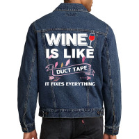 Wine Is Like Duct Tape It Fix Everything Men Denim Jacket | Artistshot