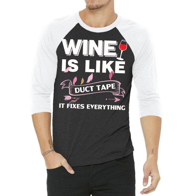 Wine Is Like Duct Tape It Fix Everything 3/4 Sleeve Shirt by cogentprint | Artistshot