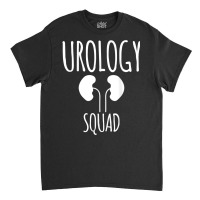 Urology Squad Urologist Doctor Day Dialysis Technician Team T Shirt Classic T-shirt | Artistshot