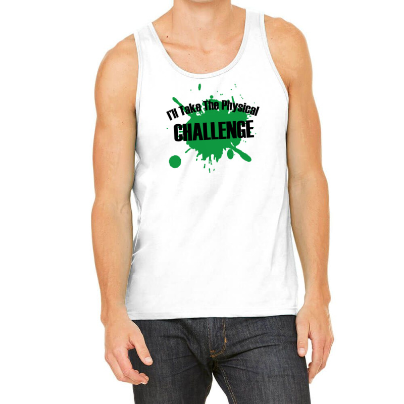 I'll Take The Physical Challenge Tank Top | Artistshot