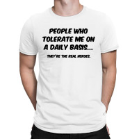 People Who Tolerate Me On A Daily Basis T-shirt | Artistshot