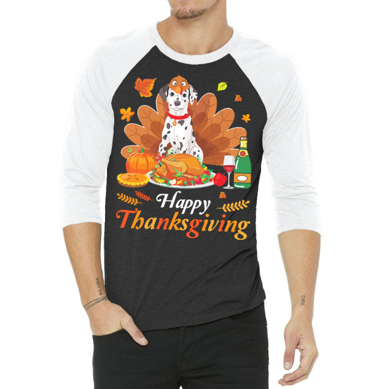 Dalmatian Happy Thanksgiving Christmas T  Shirt Dalmatian Turkey Costu 3/4 Sleeve Shirt | Artistshot