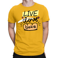 Live Love Bake Typography T-shirt | Artistshot