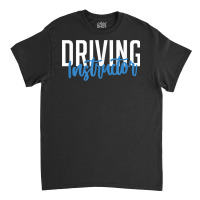 Driving Instructor Gifts Car Driver Brakes Parking Exam T Shirt Classic T-shirt | Artistshot