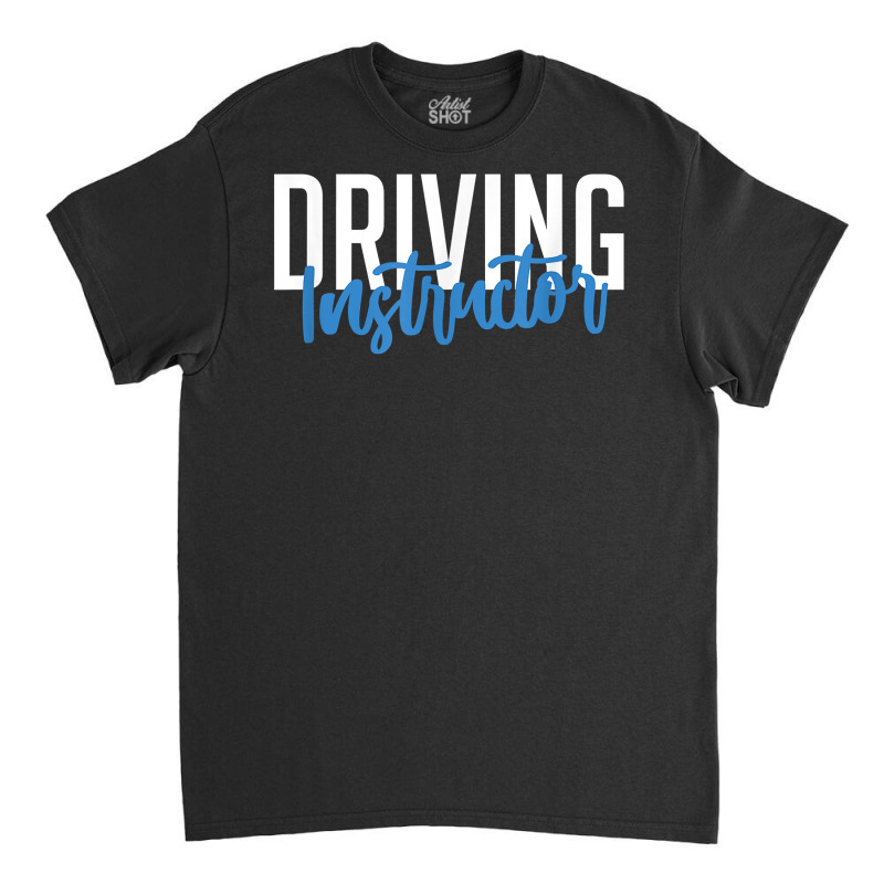 Driving Instructor Gifts Car Driver Brakes Parking Exam T Shirt Classic T-shirt | Artistshot