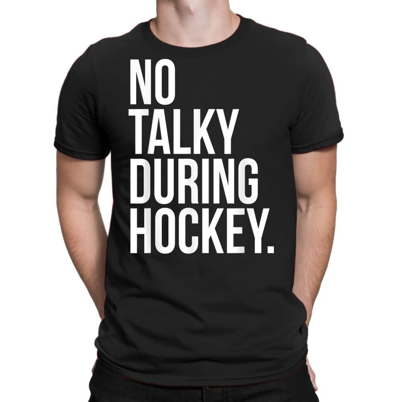 No Talky During Hockey Funny Tv Sport Fan Game Jaoke T Shirt T-shirt | Artistshot