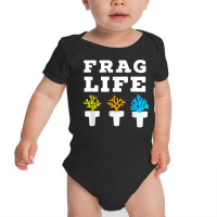 Frag Life Coral Reef Saltwater Funny Aquarium Aquarist Joke T Shirt Baby Bodysuit | Artistshot