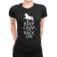 Keep Calm & Rack On  Racking Gaited Saddle Horse T Shirt Ladies Fitted T-shirt | Artistshot