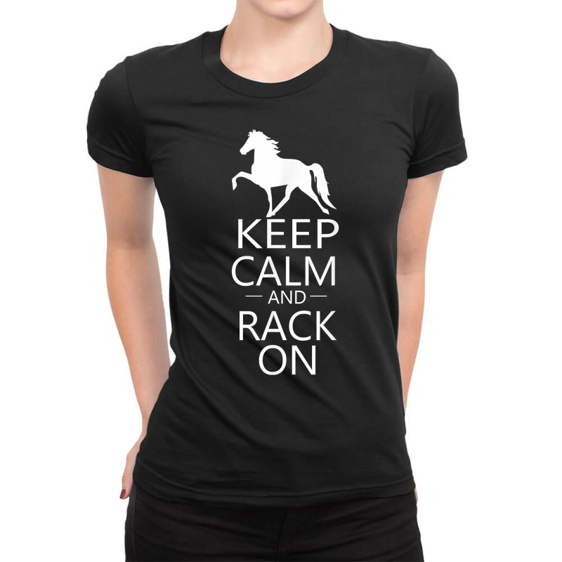 Keep Calm & Rack On  Racking Gaited Saddle Horse T Shirt Ladies Fitted T-Shirt by sosieclaton | Artistshot