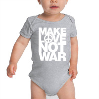 Make Love Not War Baby Bodysuit | Artistshot