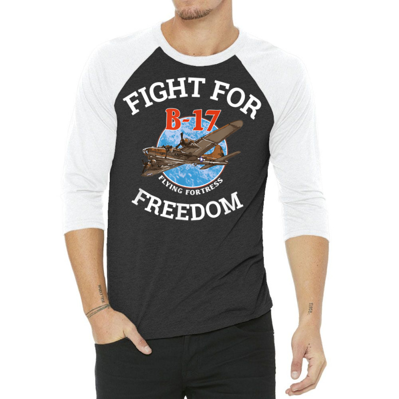 B 17 Flying Fortress World War 2 Fight For Freedom T Shirt 3/4 Sleeve Shirt by MoczoTenleigh | Artistshot