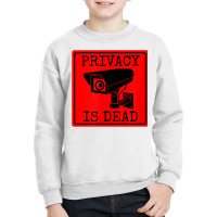 Futuristic Funny Privacy Is Dead Security Camera T Shirt Youth Sweatshirt | Artistshot