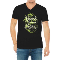 Beach Summer Holiday T  Shirt Beach Summer Holiday T  Shirt V-neck Tee | Artistshot