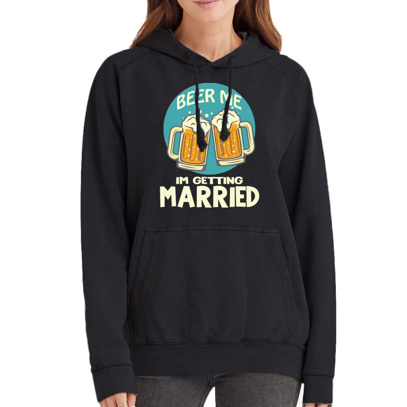 Beer Me Im Getting Married T  Shirtbeer Me I'm Getting Married  Funny Vintage Hoodie | Artistshot